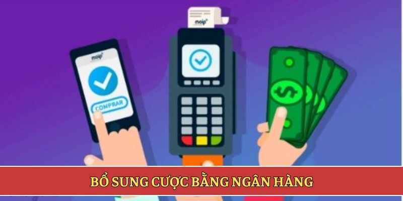 Bổ sung cược bằng ngân hàng