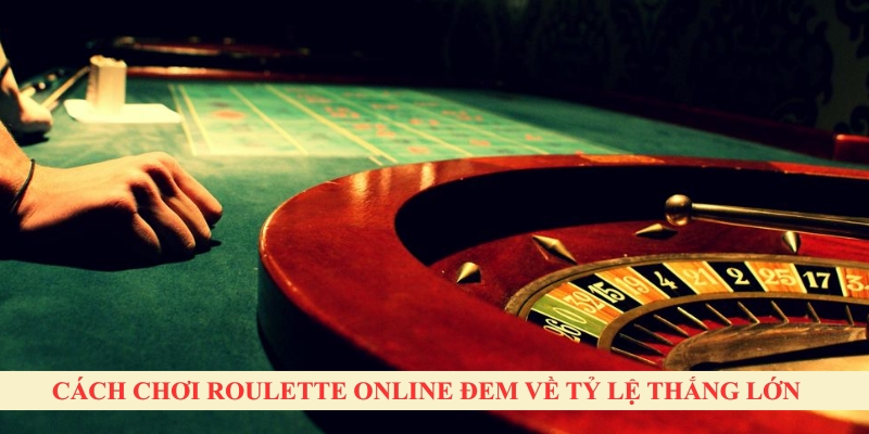 Cách chơi roulette online