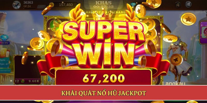 Khái quát nổ hũ jackpot