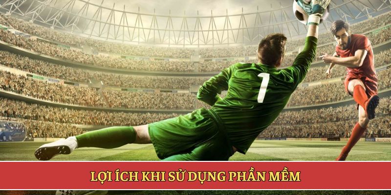 Lợi ích khi sử dụng phần mềm