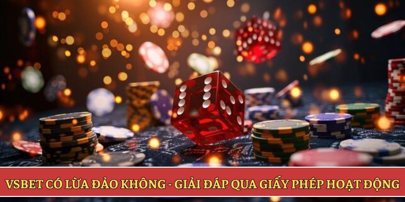 VSBET có lừa đảo không - Giải đáp qua giấy phép hoạt động