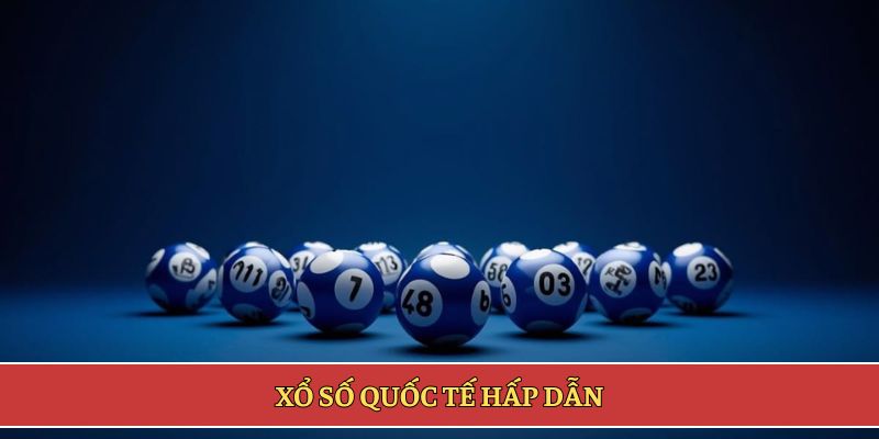 Xổ số quốc tế hấp dẫn